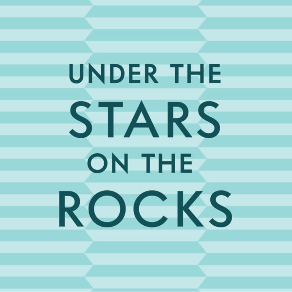 text graphic that says "under the stars on the rocks"